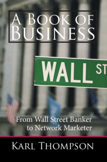 A Book of Business : From Wall Street Banker to Network Marketer