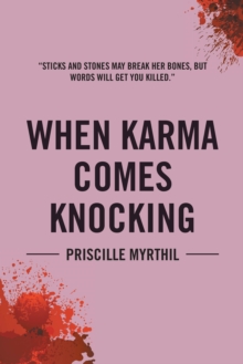 When Karma Comes Knocking : Sticks and Stones May Break Her Bones, but Words Will Get You Killed