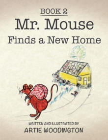 Mr. Mouse Finds a New Home : Book 2