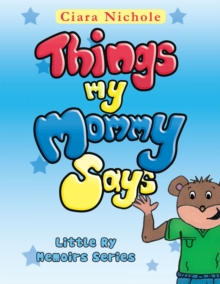 Things My Mommy Says : Little Ry Memoirs Series