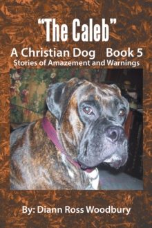 The Caleb : A Christian Dog Book 5