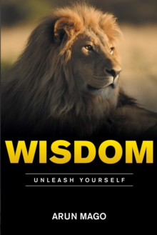 Wisdom : Unleash Yourself