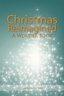 Christmas Reimagined : A Wonder Book