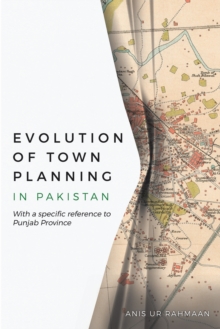 Evolution of Town Planning in Pakistan : With a Specific Reference to Punjab Province