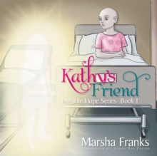 Kathy's Friend : Invisible Hope Series Book 1