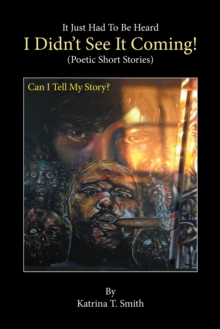 I Didn'T See It Coming! : Poetic Short Stories