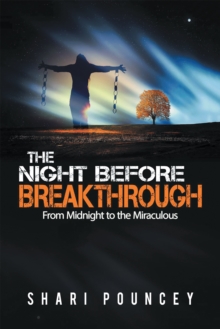 The Night Before Breakthrough : From Midnight to the Miraculous