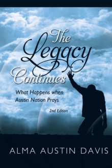 The Legacy Continues: What Happens When Austin Nation Prays : Austin Family Book