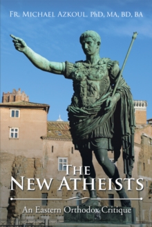 The New Atheists : An Eastern Orthodox Critique