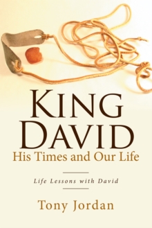 King David  His Times and Our Life : Life Lessons with David