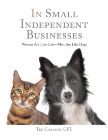 In Small Independent Businesses : Women Are Like Cats-Men Are Like Dogs