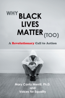 Why Black Lives Matter (Too) : A Revolutionary Call to Action