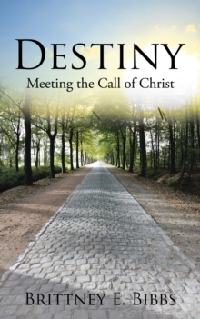 Destiny : Meeting the Call of Christ