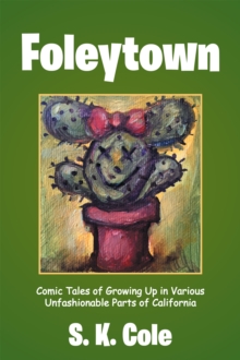 Foleytown : Comic Tales of Growing up in Various Unfashionable Parts of California