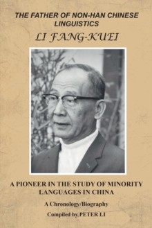 The Father of Non-Han Chinese Linguistics Li Fang-Kuei : A Pioneer in the Study of Minority Languages in China