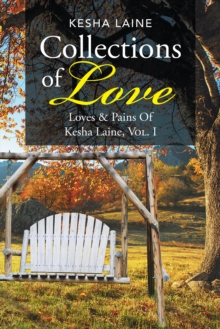 Collections of Love : Loves & Pains of Kesha Laine, Vol. 1