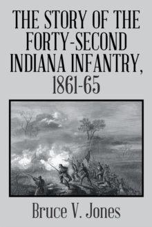 The Story of the Forty-Second Indiana Infantry, 1861-65.