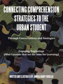 Connecting Comprehension Strategies to the Urban Student : Through Conversations and Analogies Engaging Beginnings (Mini-Lessons That Set the Tone for Learning)