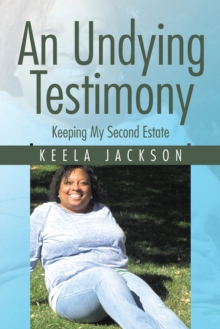 An Undying Testimony : Keeping My Second Estate