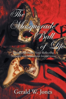 The Masquerade Ball of Life : Therapeutic Poetic Verse Reflecting Majestic and Mysterious Interactions