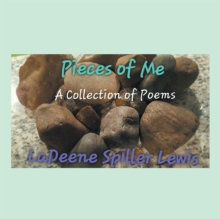 Pieces of Me : A Collection of Poems