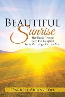 Beautiful Sunrise : Her Father Tries to Keep His Daughter from Marrying a Certain Man