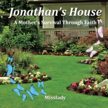 Jonathan'S House : A Mother'S Survival Through Faith