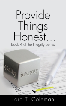 Provide Things Honest . . . : Book 4 of the Integrity Series