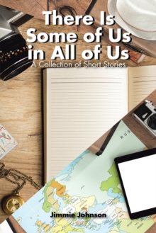 There Is Some of Us in All of Us : A Collection of Short Stories