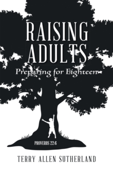 Raising Adults : Preparing for Eighteen