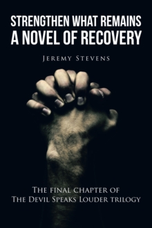 Strengthen What Remains : A Novel of Recovery