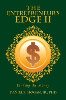 The Entrepreneur'S Edge Ii : Finding the Money