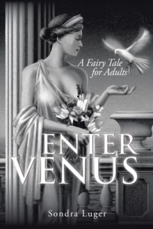 Enter Venus : A Fairy Tale for Adults