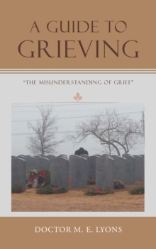 A Guide to Grieving : "The Misunderstanding of Grief"