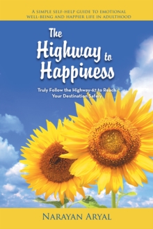 The Highway to Happiness : Truly Follow the Highway-67 to Reach Your Destination Safely