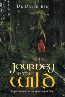 Journey in the Wild : Inspirational Poems, Quotes and Blogs