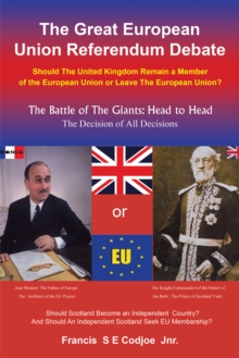 The Great European Union Referendum Debate : Should the United Kingdom Remain a Member of the European Union or Leave the European Union?