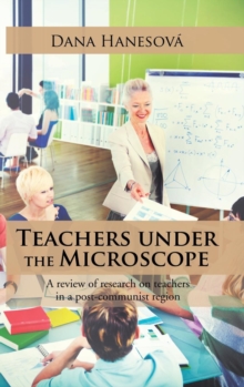 Teachers Under the Microscope : A Review of Research on Teachers in a Post-Communist Region