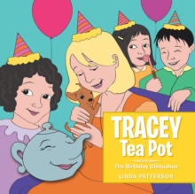 Tracey Tea Pot : The Birthday Chihuahua