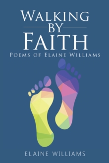 Walking    by   Faith : Poems  of  Elaine  Williams