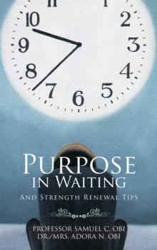 Purpose in Waiting : And Strength Renewal Tips