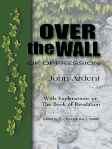 Over the Wall of Oppression : With Explanations on the Book of Revelation