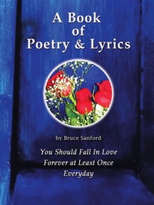 A Book of Poetry & Lyrics : You Should Fall in Love Forever at Least Once Everyday