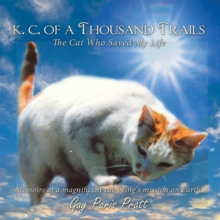 K.C. of a Thousand Trails : The Cat Who Saved My Life