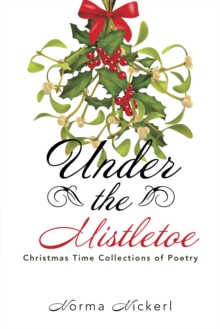 Under the Mistletoe : Christmas Time Collections of Poetry