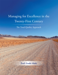 Managing for Excellence in the Twenty-First Century : The Total Quality Approach