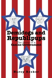 Demidogs and Republipups : The Story of a Canine Government