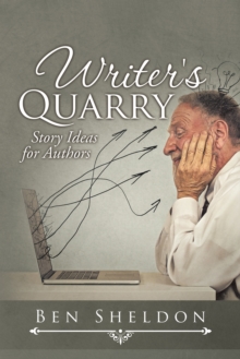 Writer's Quarry : Story Ideas for Authors