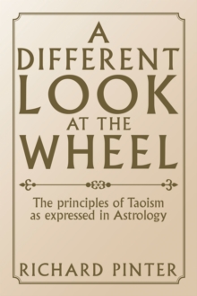 A Different Look at the Wheel : The Principles of Taoism as Expressed in Astrology