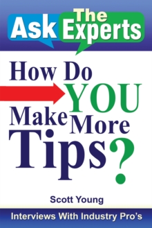 Ask the Experts: How Do You Make More Tips? : Interviews with Industry Pro's